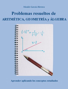 Problemas de Aritmética, Geometría y Álgebra, resueltos