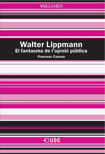 Walter Lippmann. El fantasma de lopinió pública