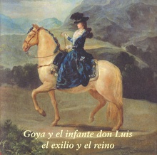 Goya y el infante don Luis: el exilio y el reino