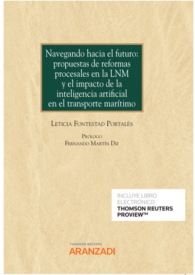 Navegando hacia el futuro: propuestas de reformas procesales en la LNM y el impacto de la inteligencia artificial en el transporte marítimo (Papel + e-book)