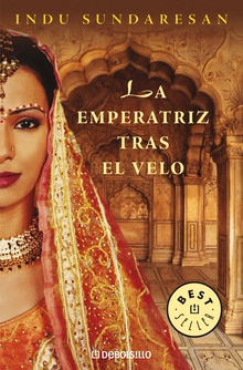 La emperatriz tras el velo (Trilogía Taj Mahal 1)